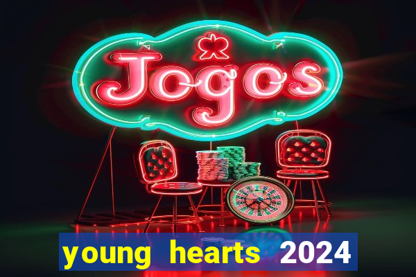 young hearts 2024 onde assistir